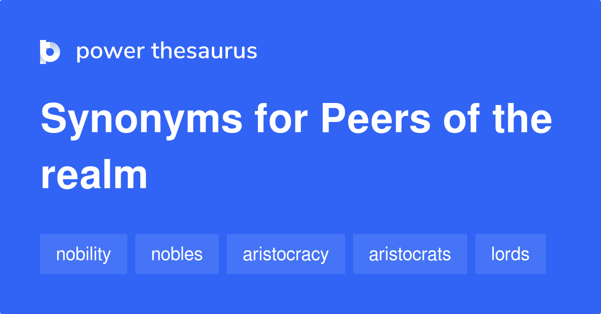 Peers Of The Realm synonyms 182 Words and Phrases for Peers Of The Realm