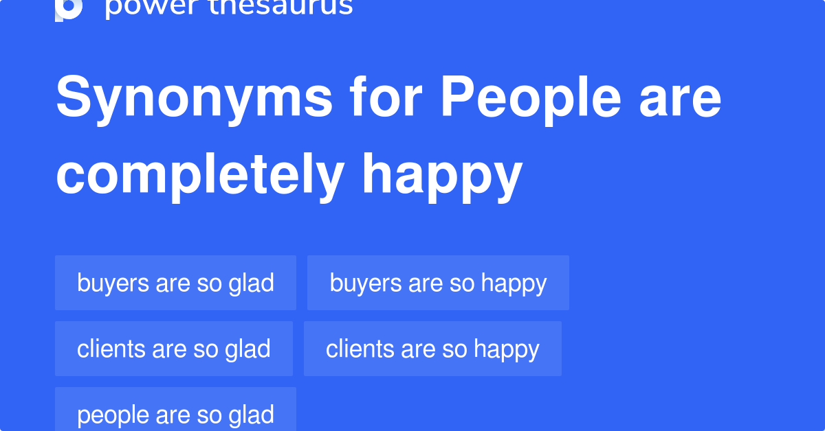 People Are Completely Happy synonyms 132 Words and Phrases for People