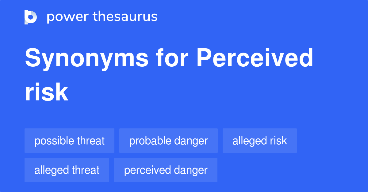 Perceived Risk synonyms 84 Words and Phrases for Perceived Risk