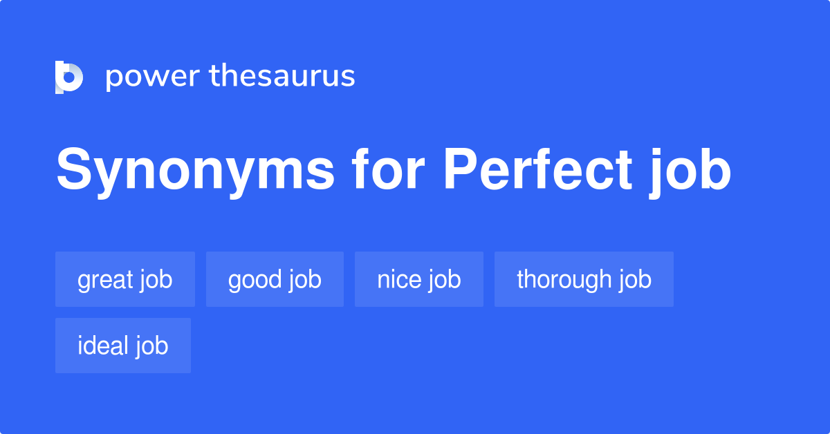 Perfect Job synonyms 237 Words and Phrases for Perfect Job