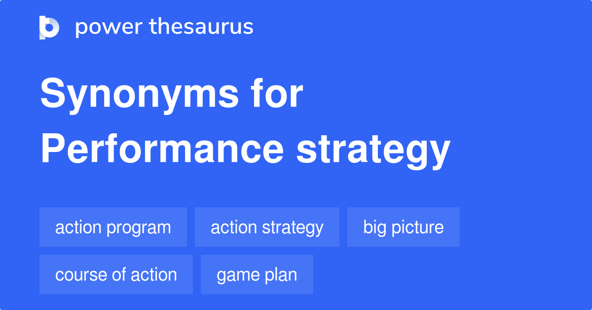 Performance Strategy synonyms 53 Words and Phrases for Performance