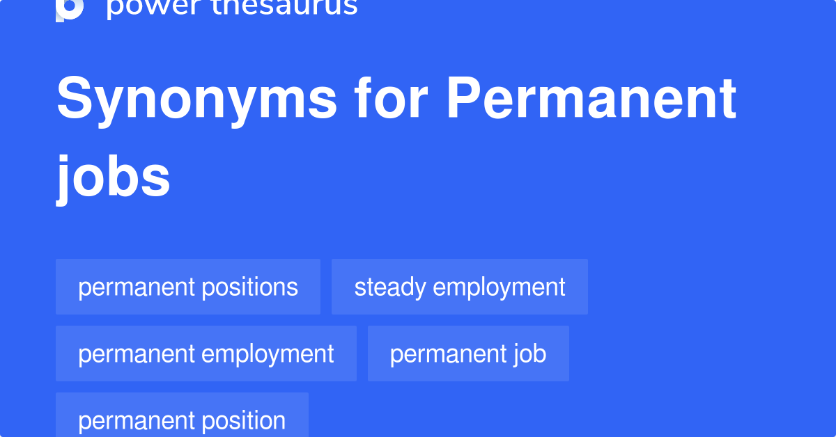 Permanent Jobs synonyms 88 Words and Phrases for Permanent Jobs