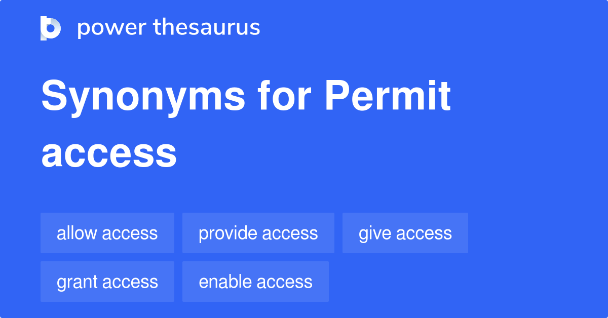 Permit Access synonyms 257 Words and Phrases for Permit Access