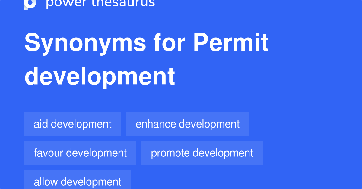 Permit Development synonyms 34 Words and Phrases for Permit Development