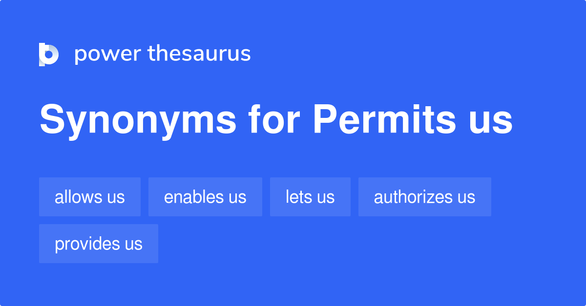 Permits Us synonyms 71 Words and Phrases for Permits Us