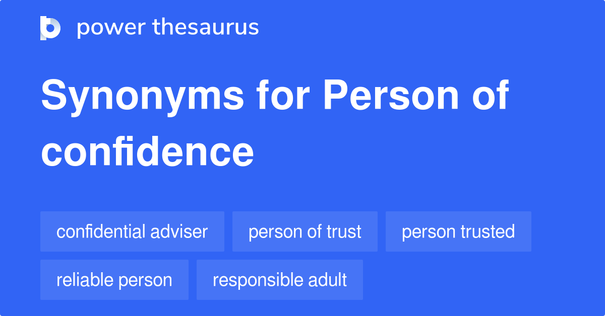Person Of Confidence synonyms 34 Words and Phrases for Person Of
