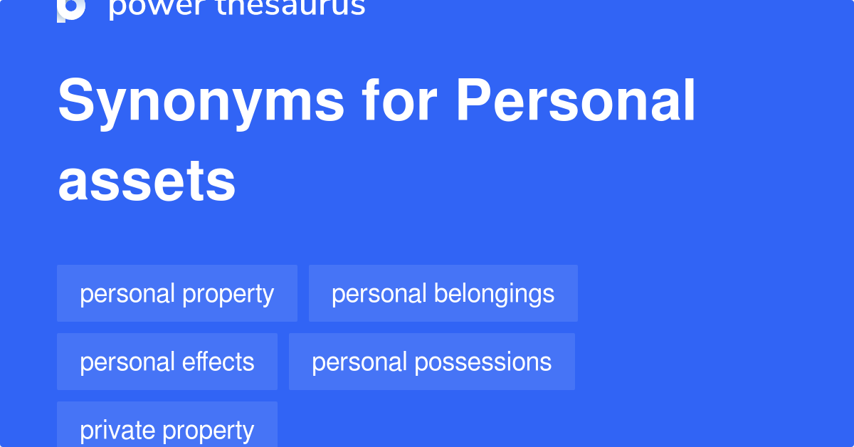 Personal Assets synonyms 127 Words and Phrases for Personal Assets