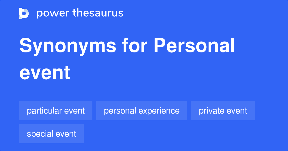 Personal Event synonyms 27 Words and Phrases for Personal Event