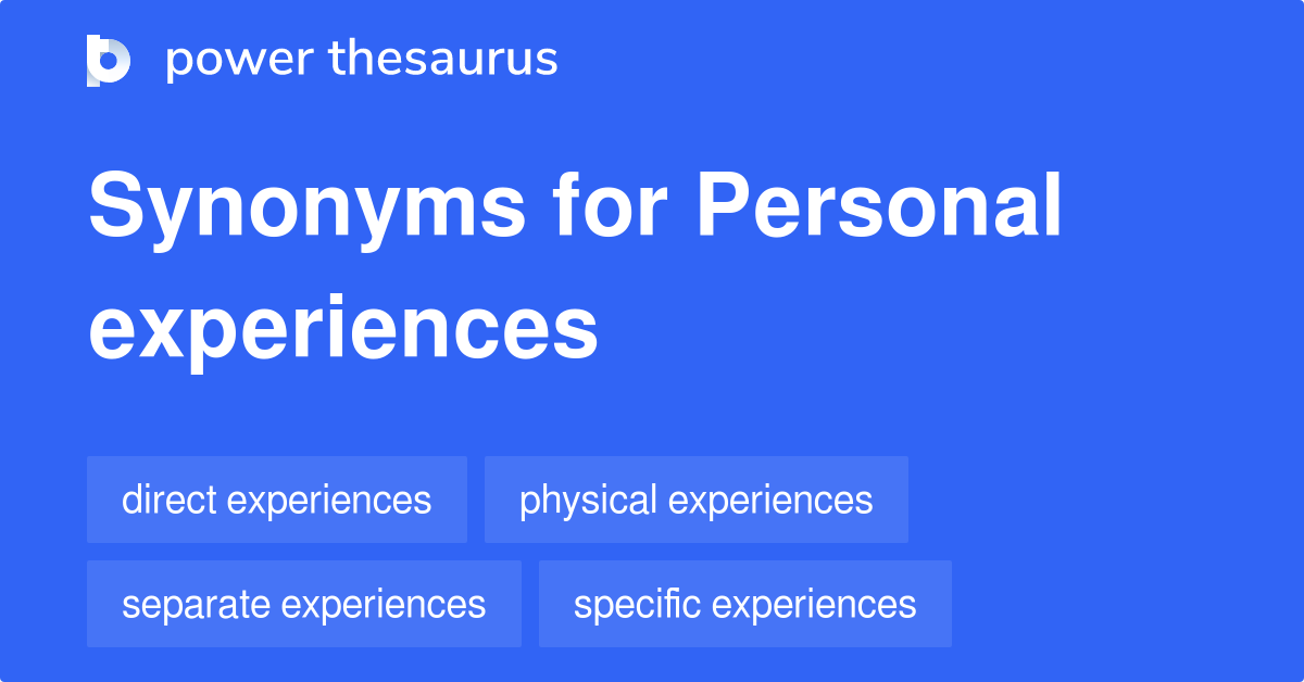 Personal Experiences synonyms 135 Words and Phrases for Personal