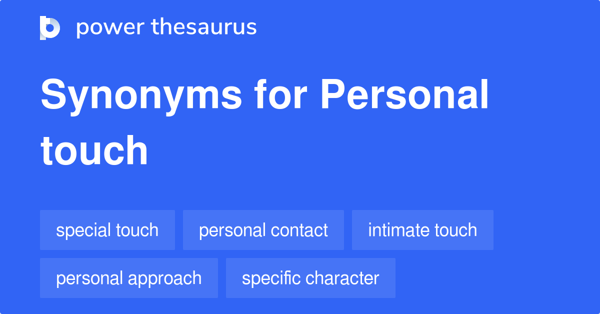 Personal Touch synonyms 274 Words and Phrases for Personal Touch
