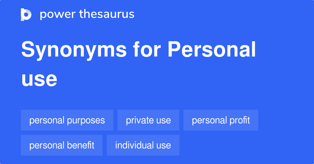PERSONAL USE Synonyms: 284 Similar Words & Phrases