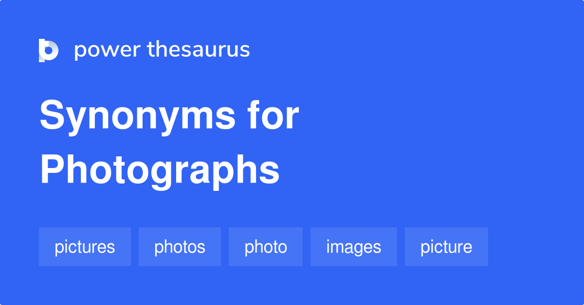 Photographs synonyms 358 Words and Phrases for Photographs