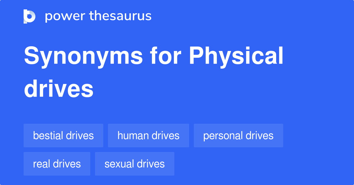 Physical Drives synonyms 38 Words and Phrases for Physical Drives