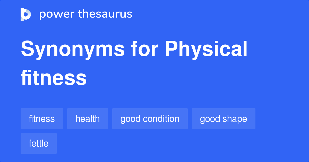 Physical Fitness synonyms 486 Words and Phrases for Physical Fitness