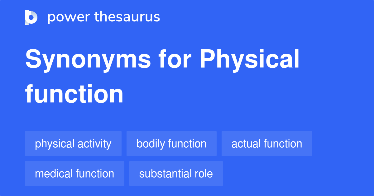 Physical Function synonyms 62 Words and Phrases for Physical Function