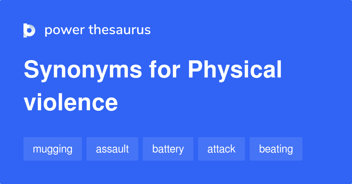 Physical Violence synonyms 70 Words and Phrases for Physical Violence