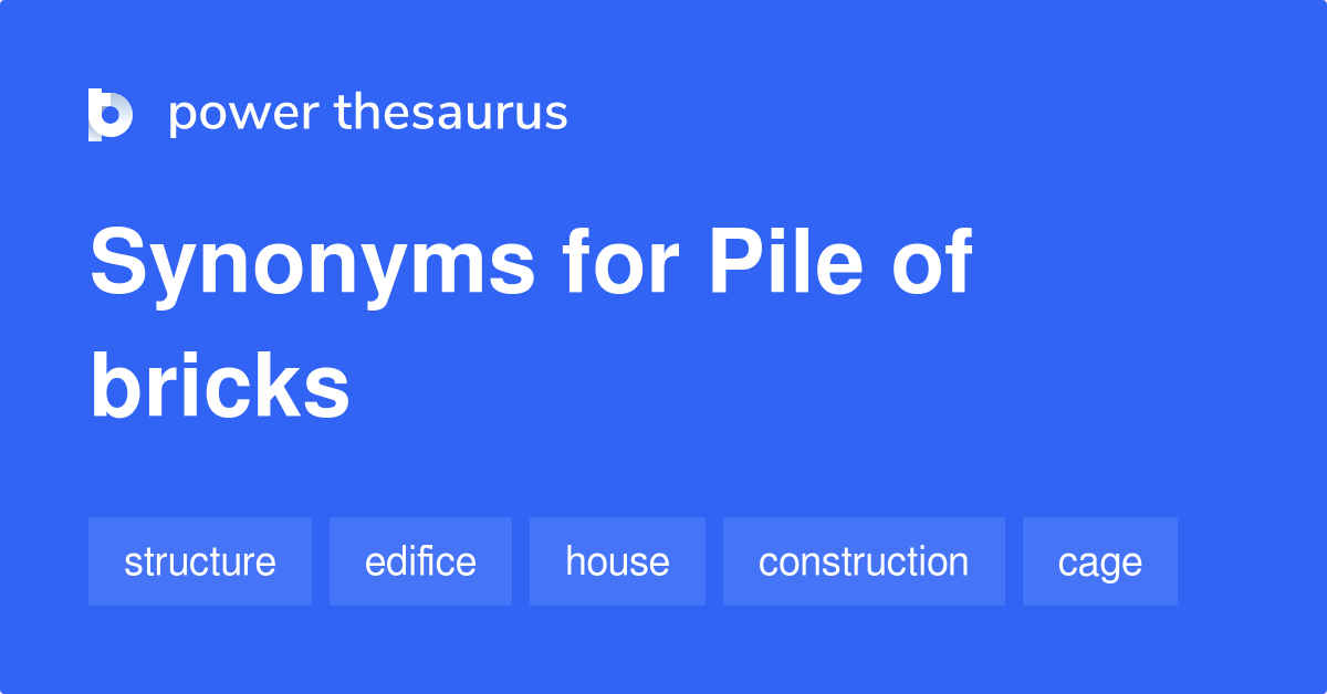 Pile Of Bricks synonyms 13 Words and Phrases for Pile Of Bricks