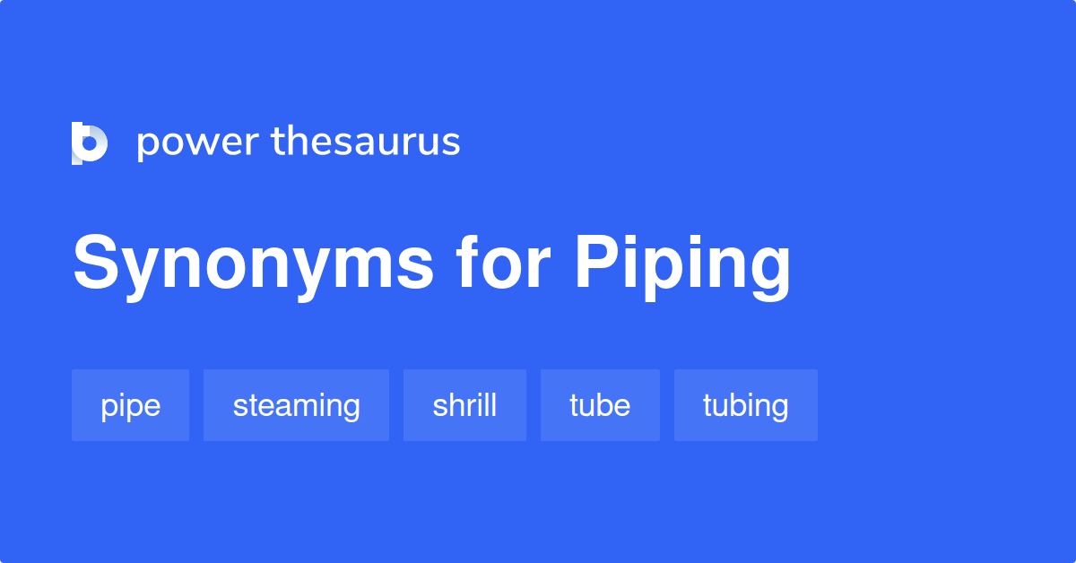 Piping synonyms 1 040 Words and Phrases for Piping