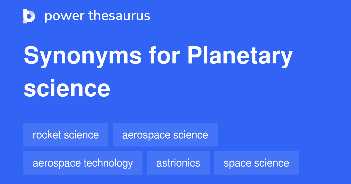 Planetary Science synonyms - 7 Words and Phrases for Planetary Science