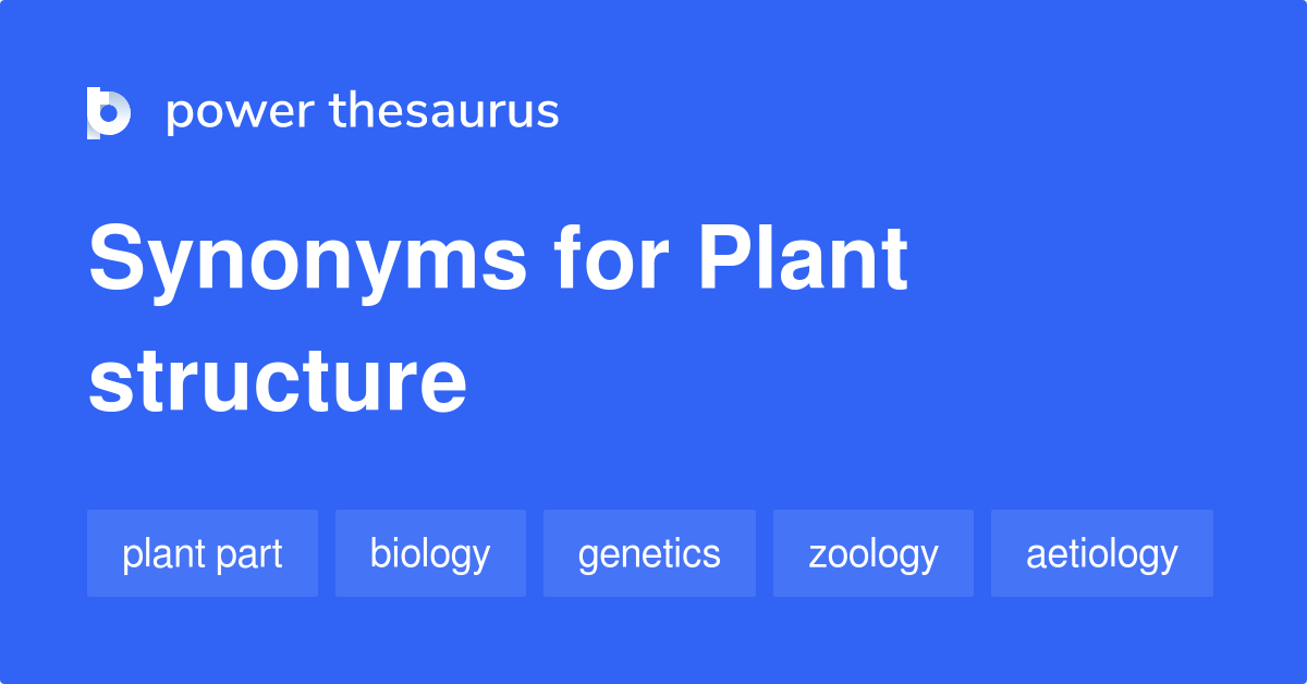Plant Structure synonyms 55 Words and Phrases for Plant Structure