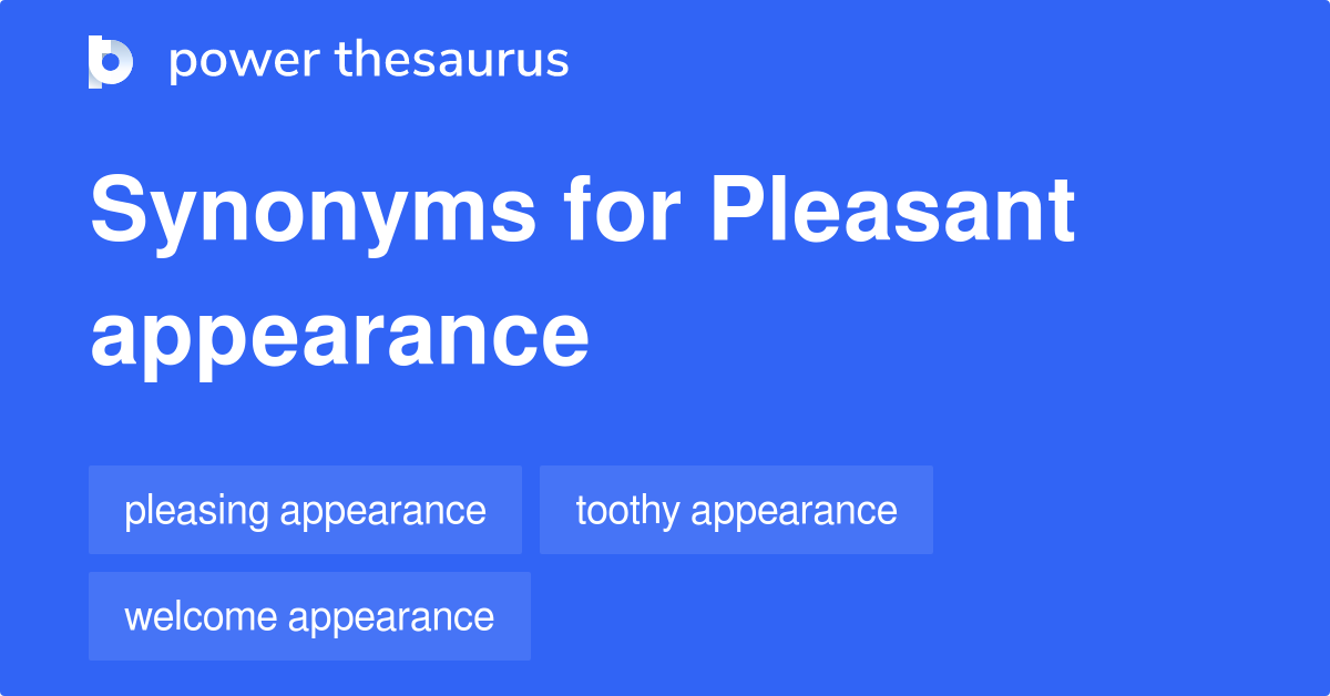 Pleasant Appearance synonyms 83 Words and Phrases for Pleasant Appearance