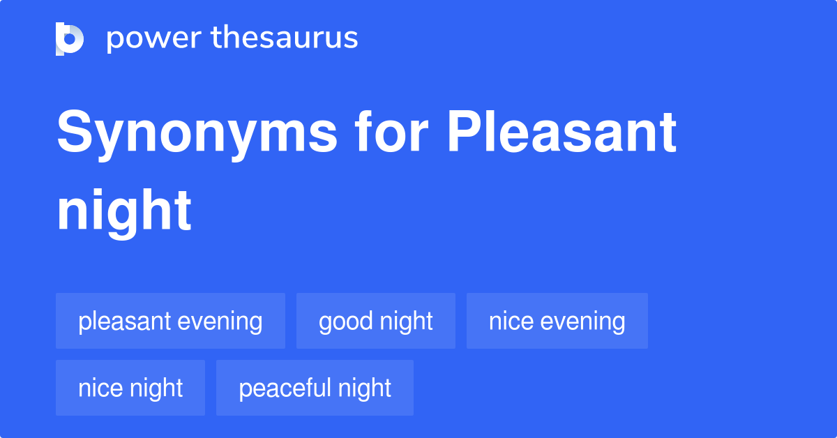 Pleasant Night synonyms 80 Words and Phrases for Pleasant Night
