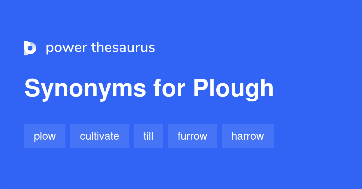 Plough synonyms 732 Words and Phrases for Plough