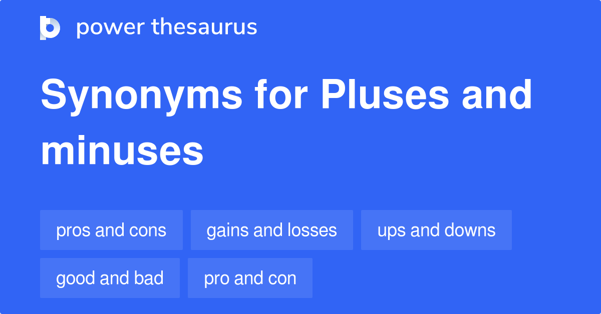 Pluses And Minuses synonyms - 56 Words and Phrases for Pluses ...