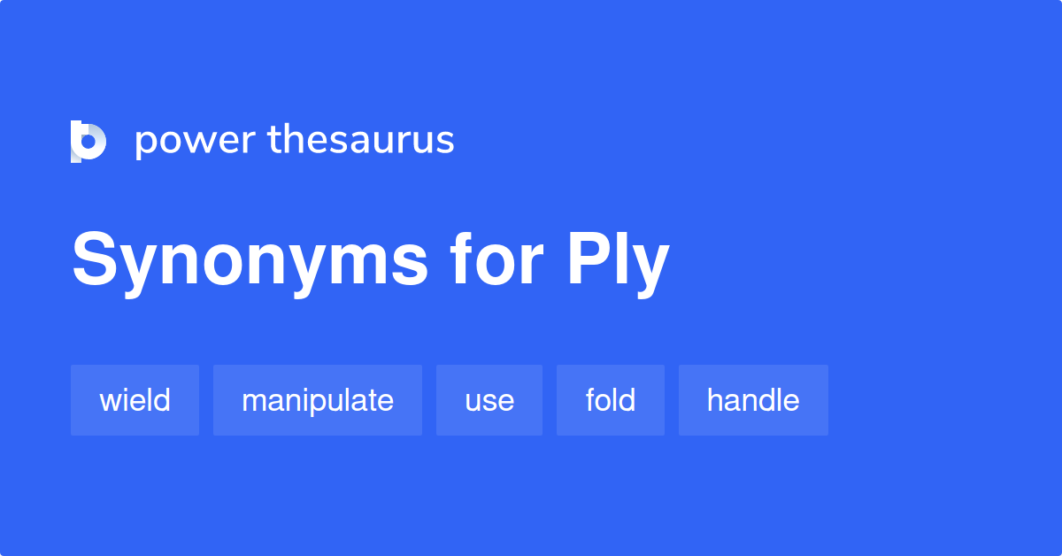 Ply synonyms 1 358 Words and Phrases for Ply