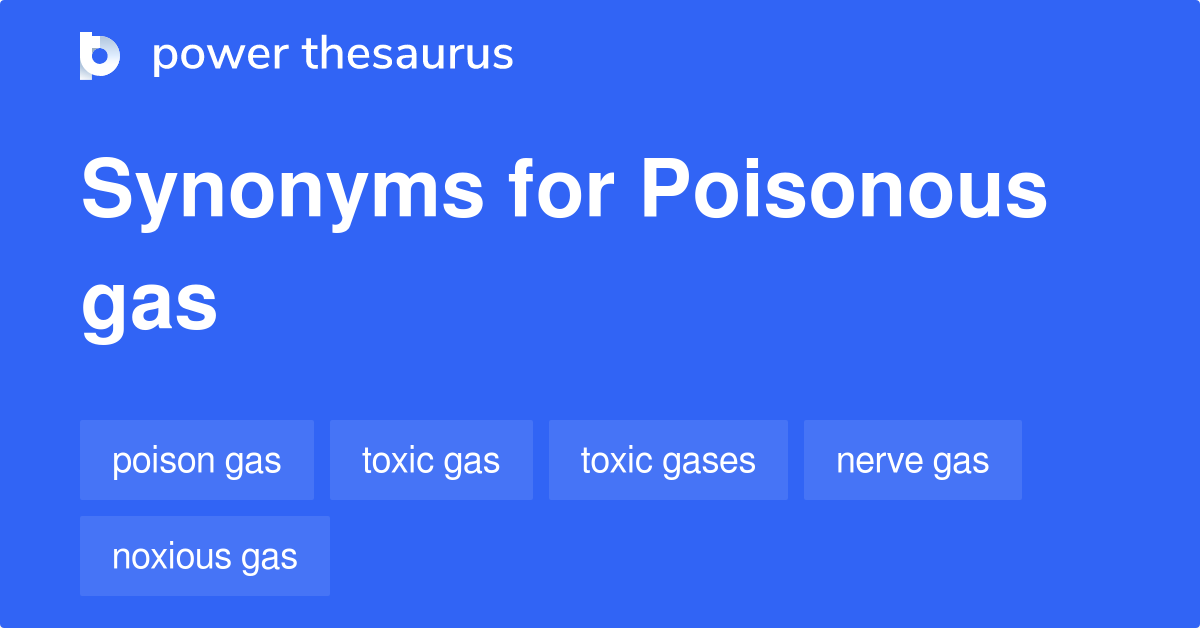 Poisonous Gas synonyms 130 Words and Phrases for Poisonous Gas