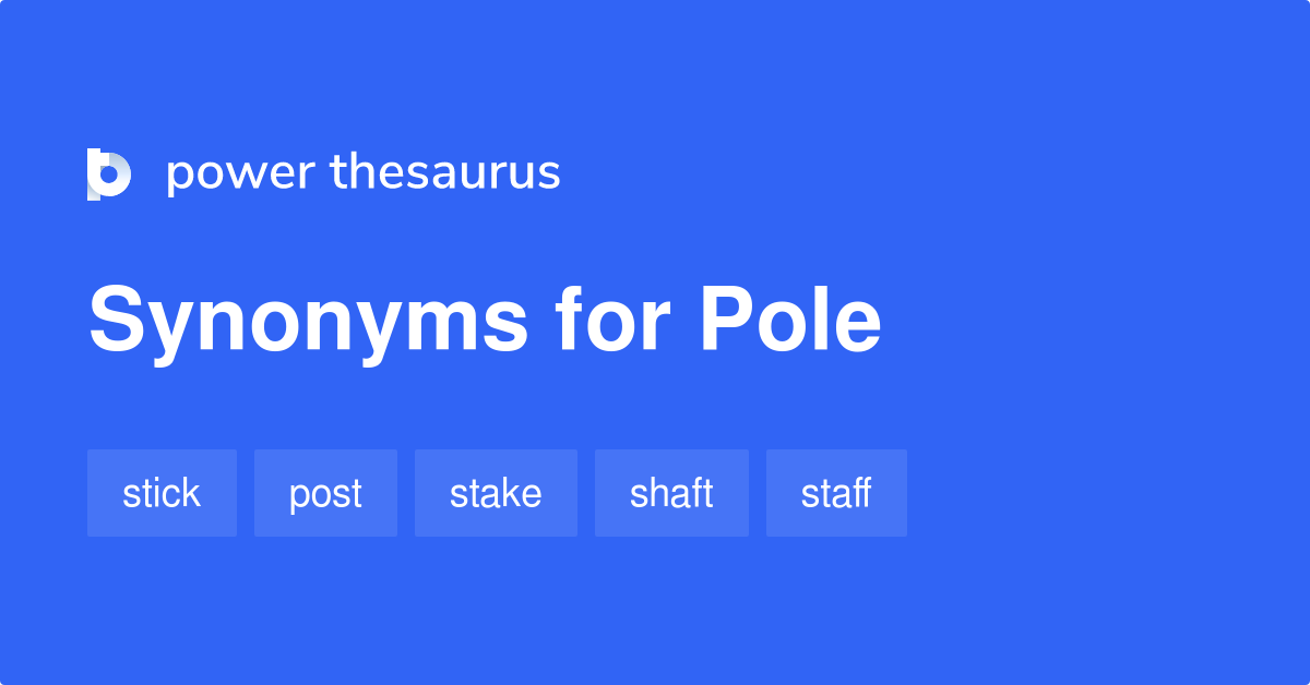 Pole synonyms 1 594 Words and Phrases for Pole