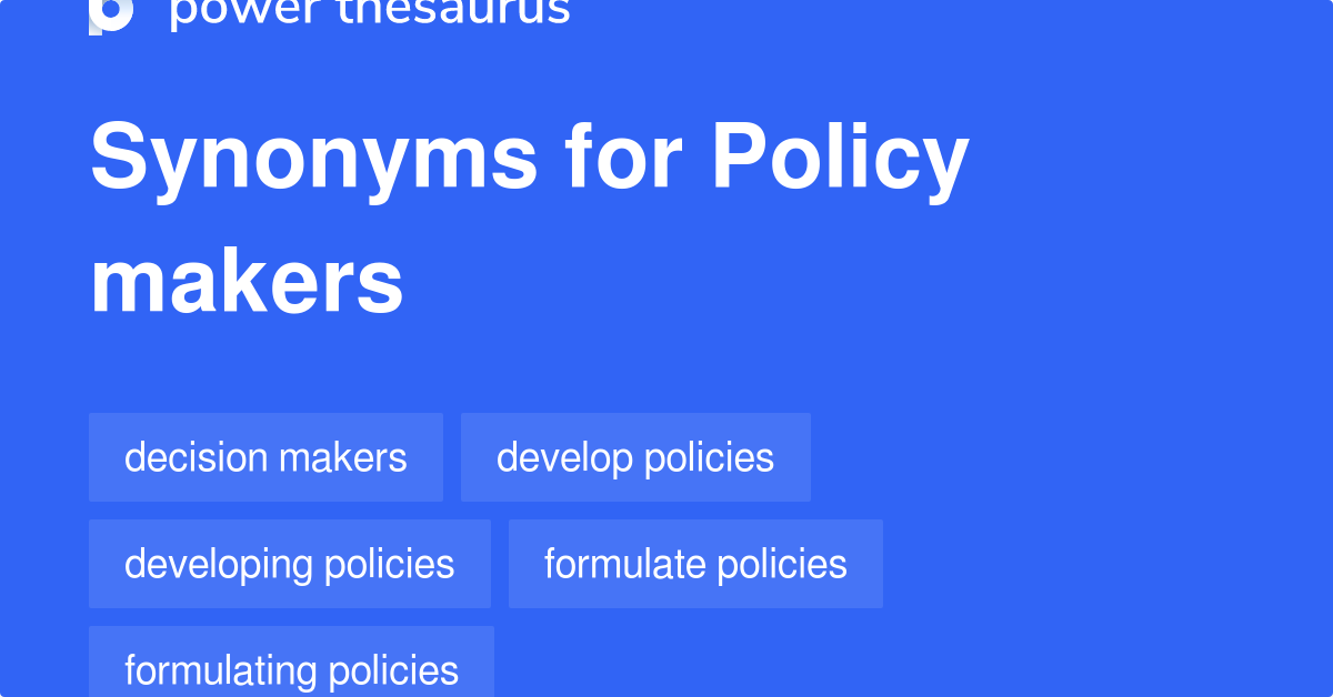 Policy Makers synonyms 311 Words and Phrases for Policy Makers