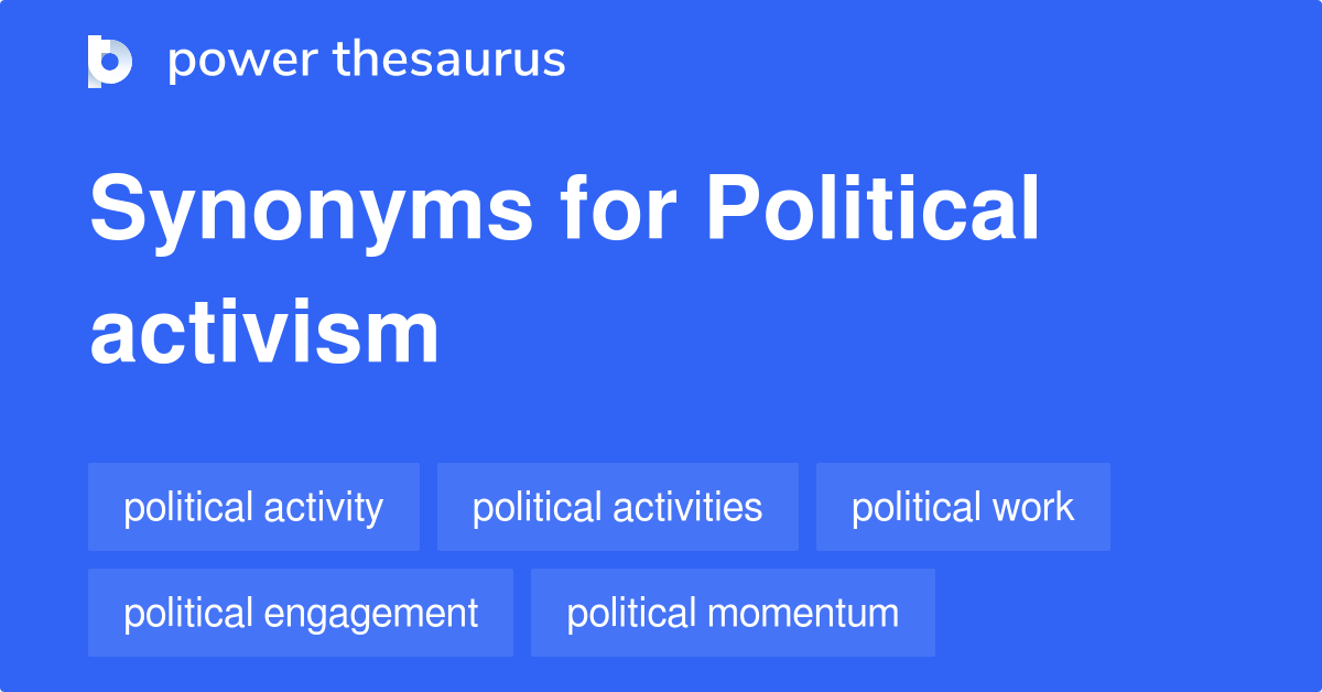 Political Activism synonyms 156 Words and Phrases for Political Activism