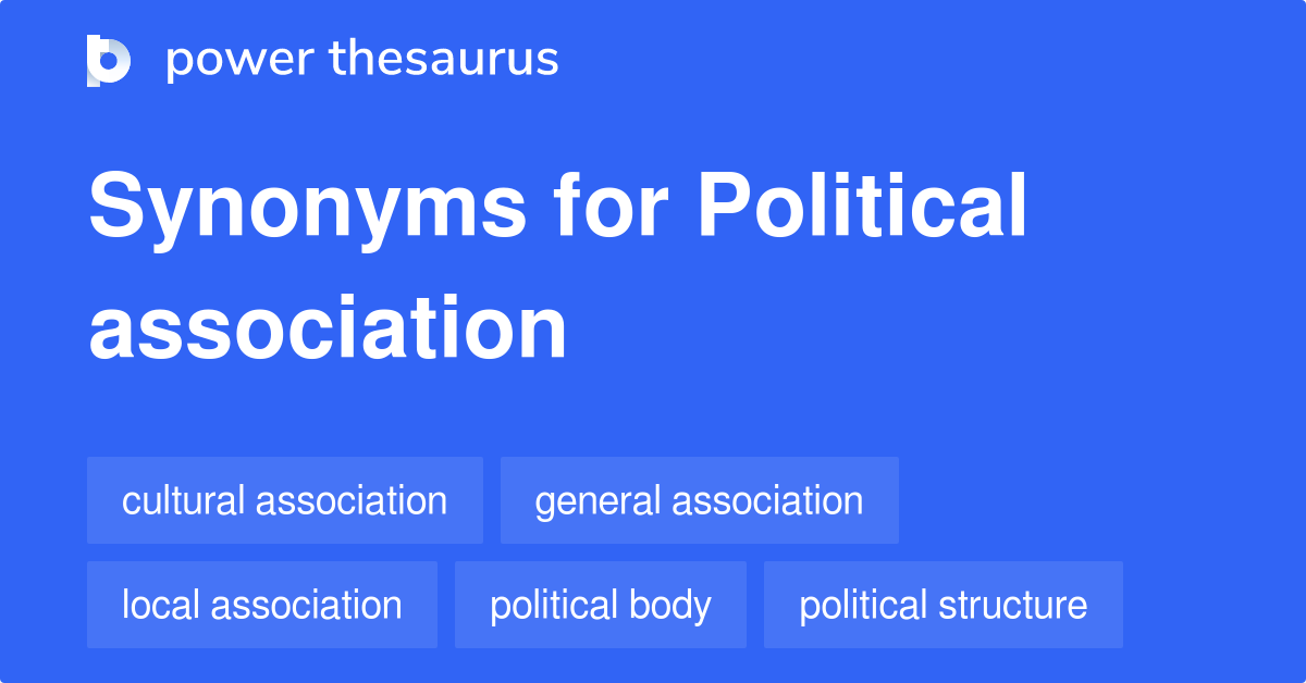 Political Association synonyms 111 Words and Phrases for Political