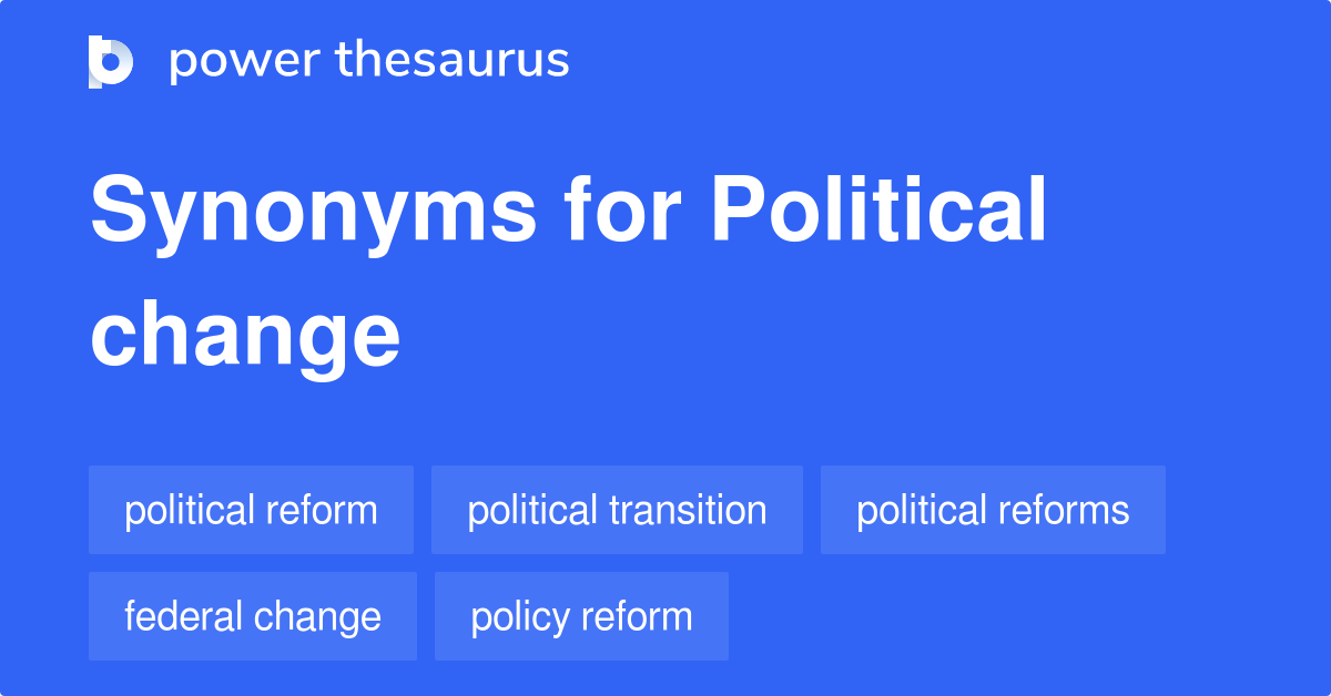 Political Change synonyms 84 Words and Phrases for Political Change