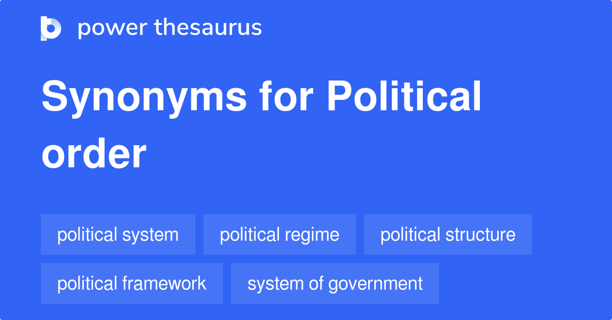 Political Order synonyms 69 Words and Phrases for Political Order