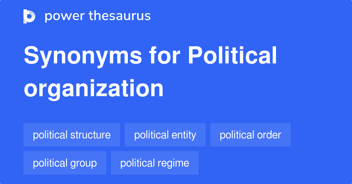 Political Organization synonyms 309 Words and Phrases for Political