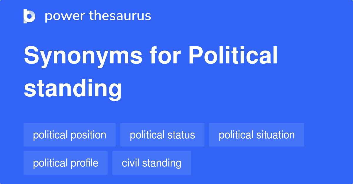 Political Standing synonyms 61 Words and Phrases for Political Standing