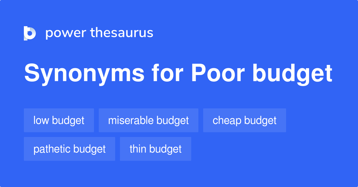 Poor Budget synonyms 25 Words and Phrases for Poor Budget