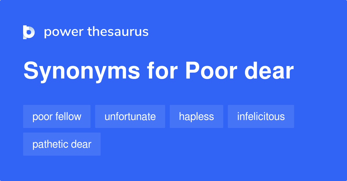 Poor Dear synonyms 83 Words and Phrases for Poor Dear