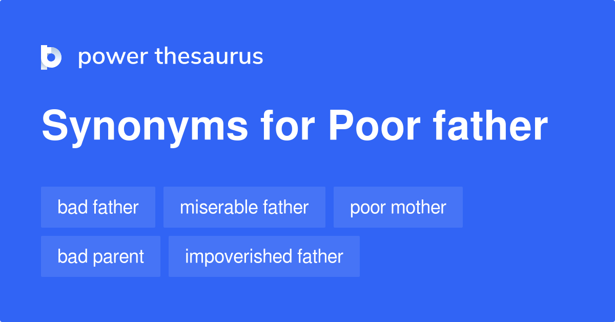 Poor Father synonyms 66 Words and Phrases for Poor Father