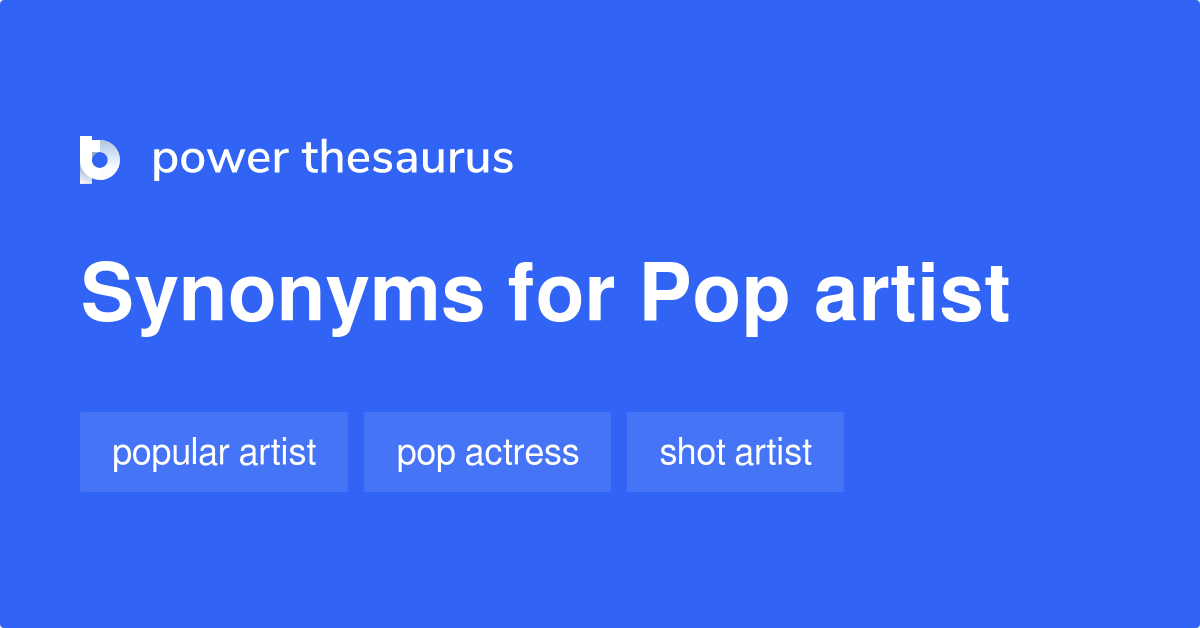 Pop Artist synonyms 36 Words and Phrases for Pop Artist