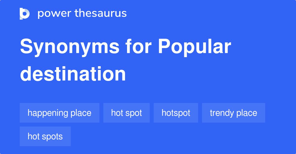 Popular Destination synonyms 167 Words and Phrases for Popular