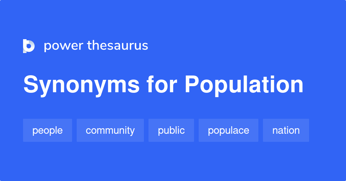 Population synonyms 876 Words and Phrases for Population
