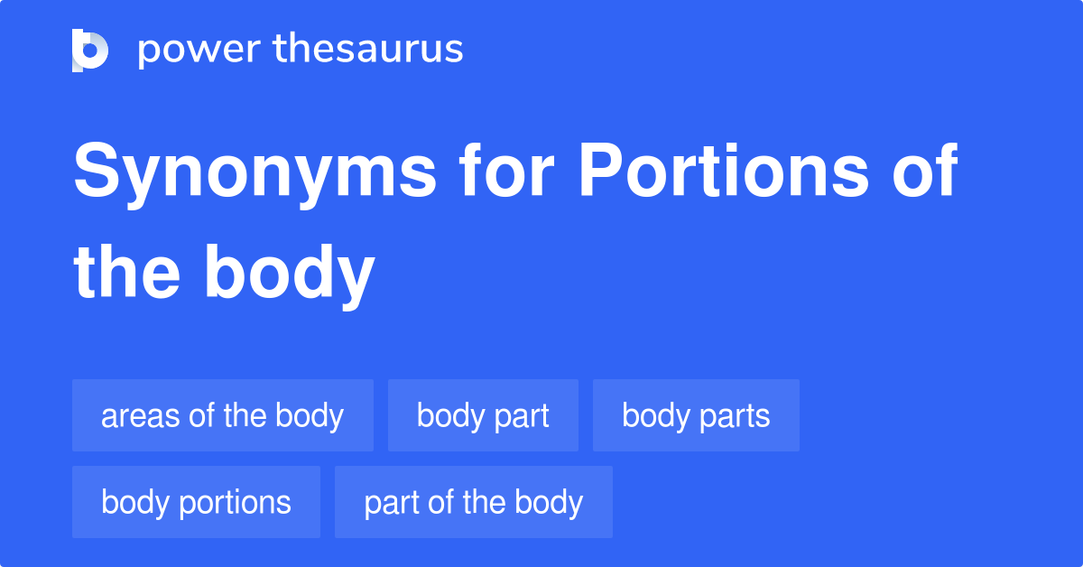 Portions Of The Body synonyms 30 Words and Phrases for Portions Of The Body