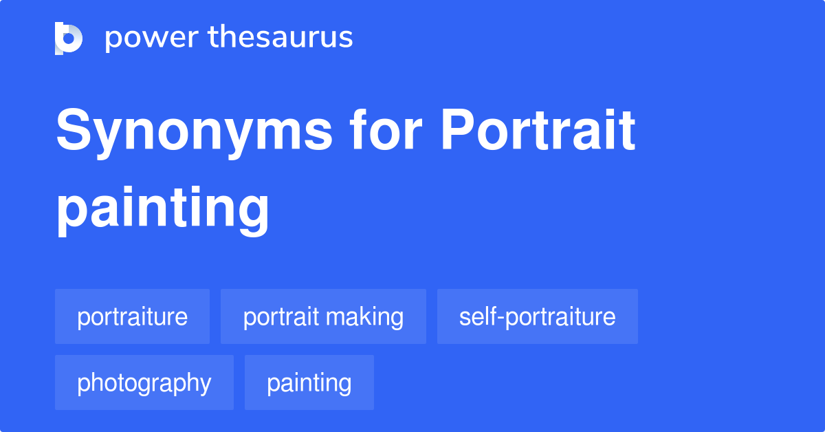Portrait Painting synonyms 91 Words and Phrases for Portrait Painting