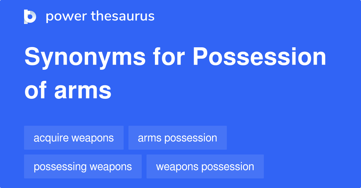 Possession Of Arms synonyms 48 Words and Phrases for Possession Of Arms