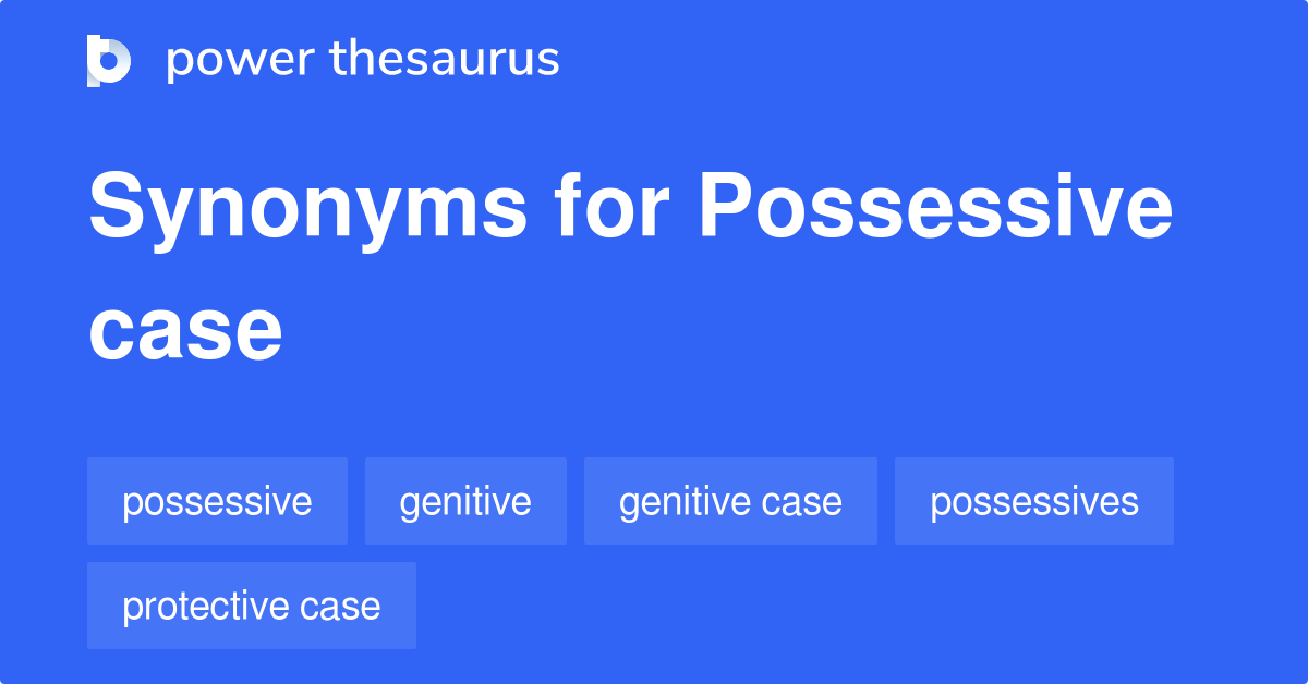 Possessive Case synonyms 23 Words and Phrases for Possessive Case