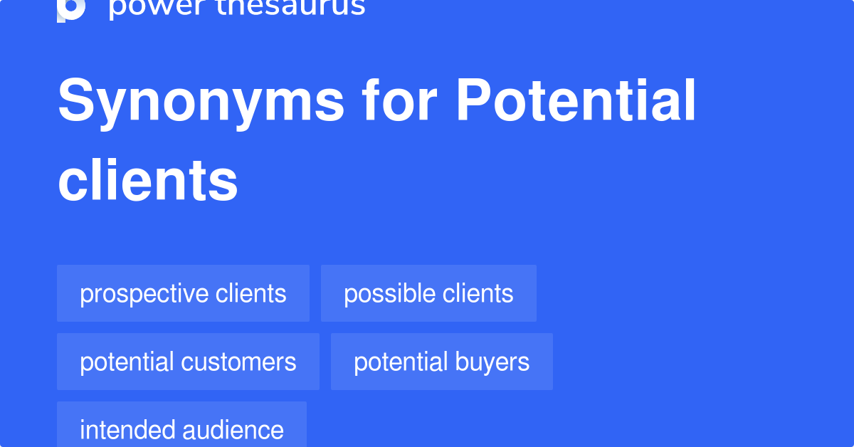 Potential Clients synonyms 206 Words and Phrases for Potential Clients