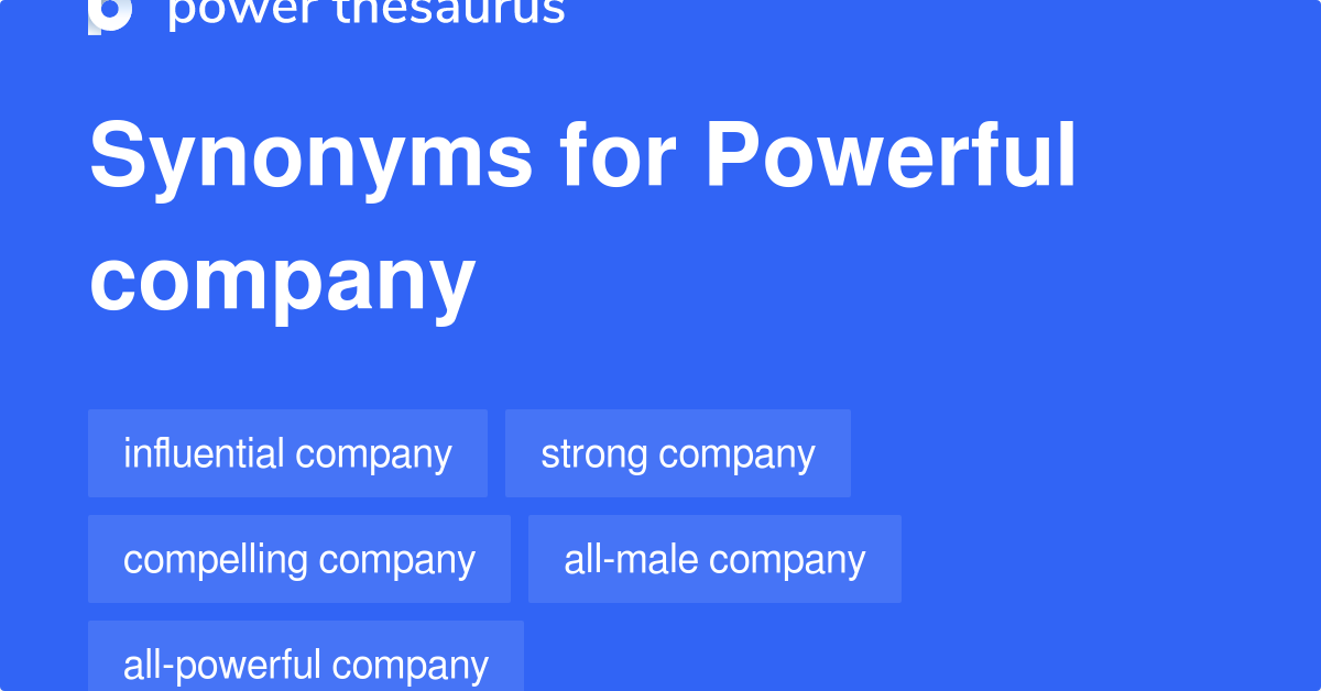 Powerful Company synonyms 92 Words and Phrases for Powerful Company